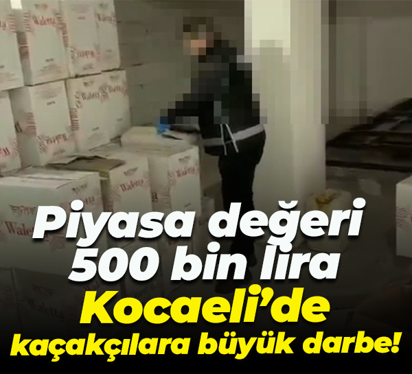 Piyasa değeri 500 bin lira; Kocaeli’de kaçakçılara büyük darbe!