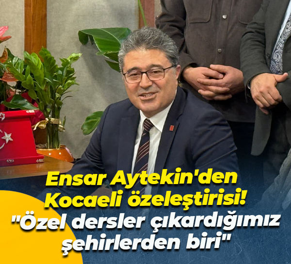 Ensar Aytekin'den Kocaeli özeleştirisi! "Özel dersler çıkardığımız şehirlerden biri"