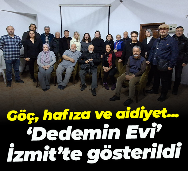Göç, hafıza ve aidiyet... ‘Dedemin Evi’ İzmit’te gösterildi