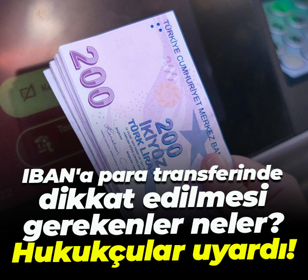 IBAN'a para transferinde dikkat edilmesi gerekenler neler? Hukukçular uyardı!