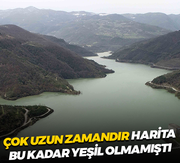 Çok uzun zamandır harita bu kadar yeşil olmamıştı