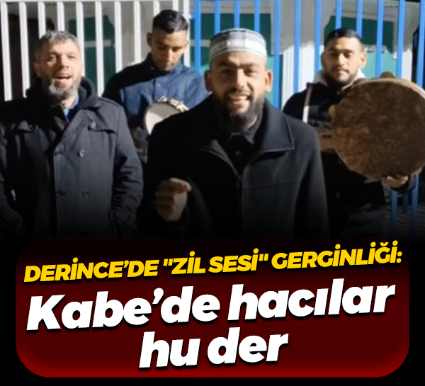 Derince’de "zil sesi" gerginliği: Kabe’de hacılar hu der