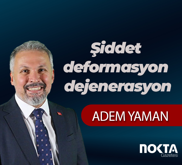 Şiddet, deformasyon, dejenerasyon