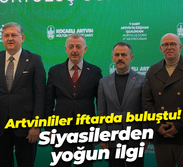 Artvinliler iftarda buluştu! Siyasilerden yoğun ilgi