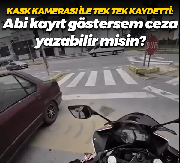 Kask kamerası ile tek tek kaydetti: Abi kayıt göstersem ceza yazabilir misin?