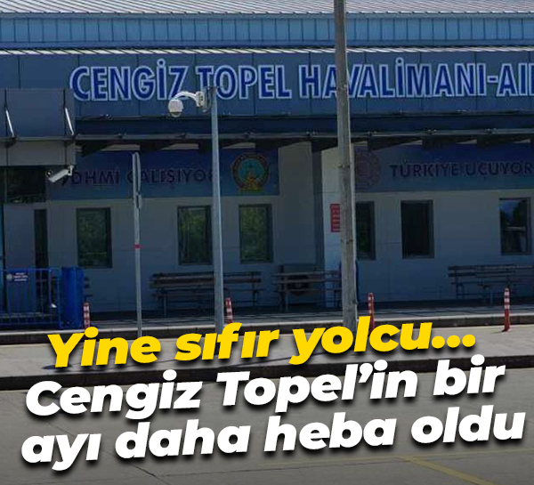 Yine sıfır yolcu… Cengiz Topel’in bir ayı daha heba oldu