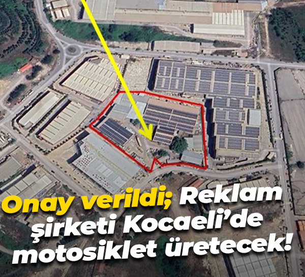 Onay verildi; Reklam şirketi Kocaeli’de motosiklet üretecek!
