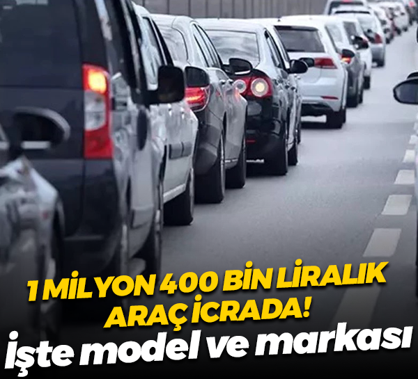 1 milyon 400 bin liralık araç icraya düştü! İşte marka ve modeli...