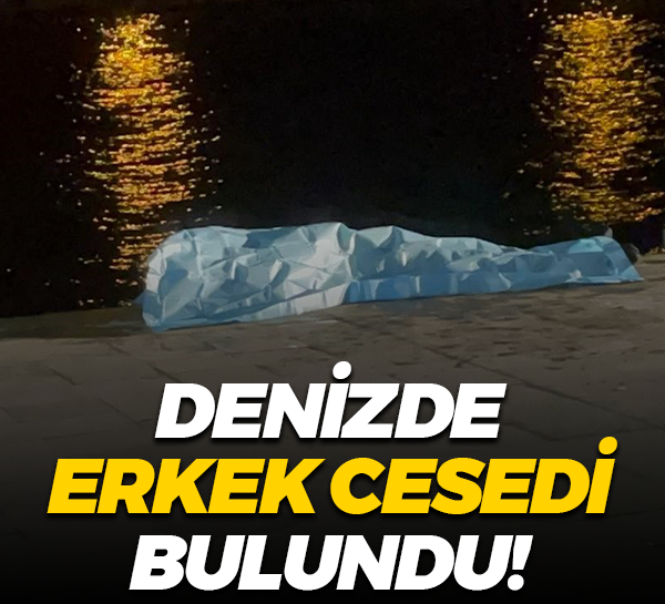 Denizde erkek cesedi bulundu!