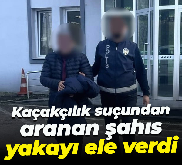 Kaçakçılık suçundan aranan şahıs yakayı ele verdi