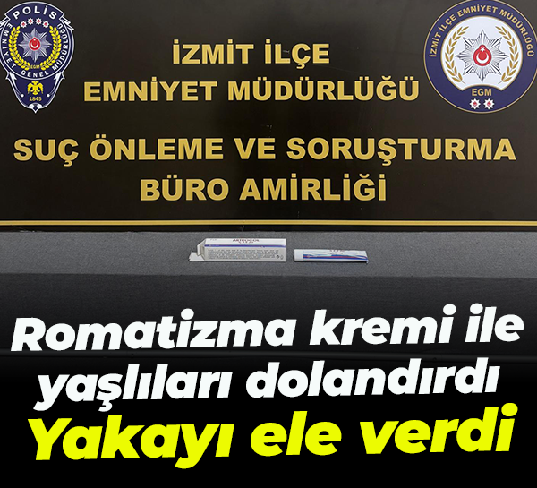 Romatizma kremi ile yaşlıları dolandırdı... Yakayı ele verdi