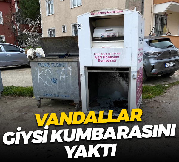 Vandallar giysi kumbarasını yaktı