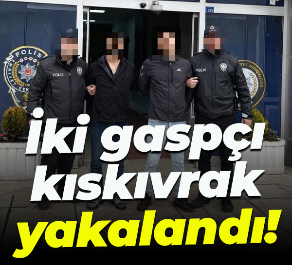 İki gaspçı kıskıvrak yakalandı!