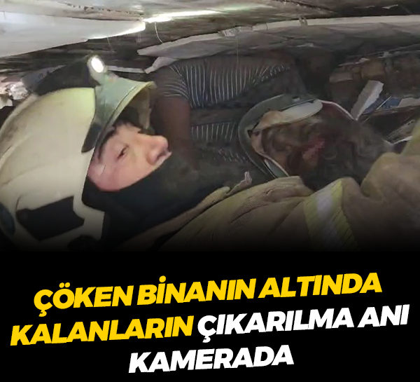 İstanbul'da çöken binanın altında kalanların çıkarılma anı kamerada