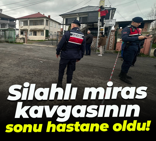 Silahlı miras kavgasının sonu hastane oldu!