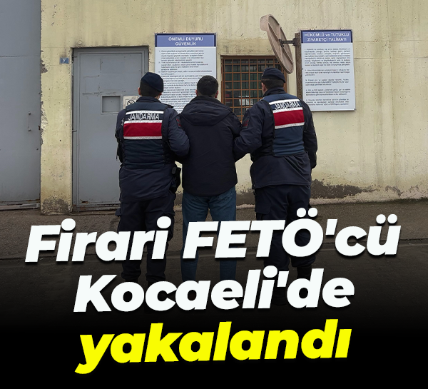 Firari FETÖ'cü Kocaeli'de yakalandı