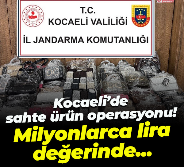 Kocaeli’de sahte ürün operasyonu! Milyonlarca lira değerinde...