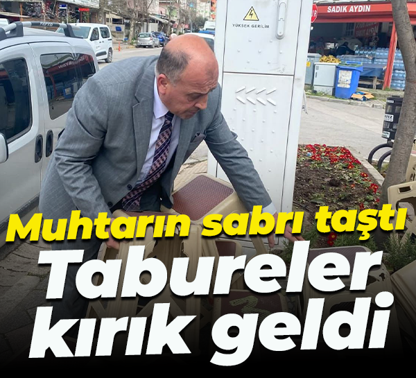Muhtarın sabrı taştı... Tabureler kırık geldi