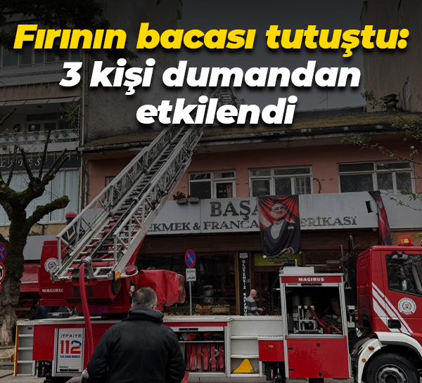 Fırının bacası tutuştu: 3 kişi dumandan etkilendi