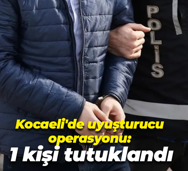 Kocaeli'de uyuşturucu operasyonu: 1 kişi tutuklandı