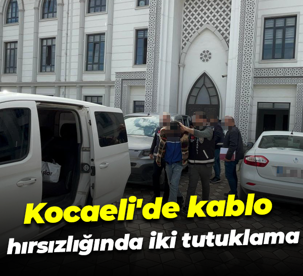 Kocaeli'de kablo hırsızlığında iki tutuklama