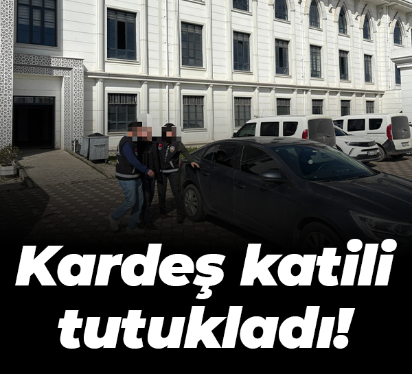 Kardeş katili tutukladı!