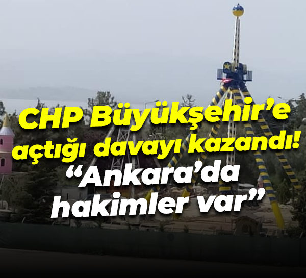 CHP Büyükşehir’e açtığı davayı kazandı! “Ankara’da hakimler var”