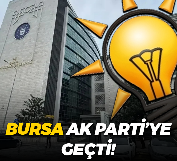 Bursa Büyükşehir Belediyesi AK Parti'ye geçti!