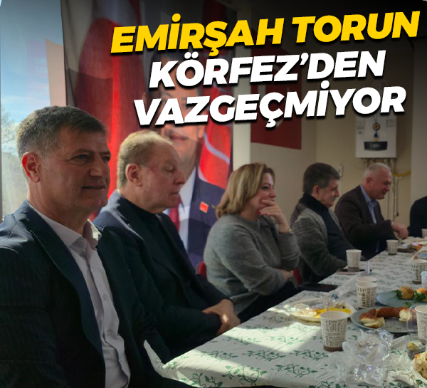 Emirşah Torun Körfez’den vazgeçmiyor