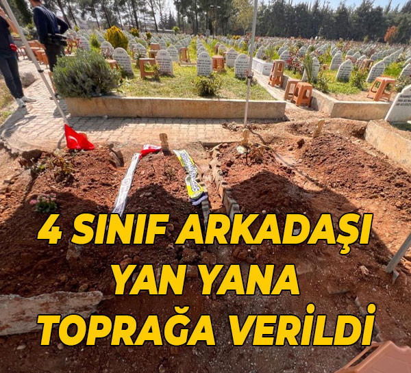 4 sınıf arkadaşı yan yana toprağa verildi