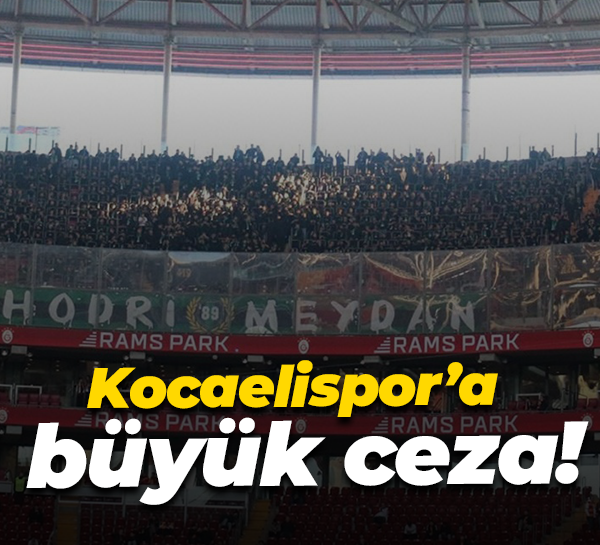 Kocaelispor’a büyük ceza!