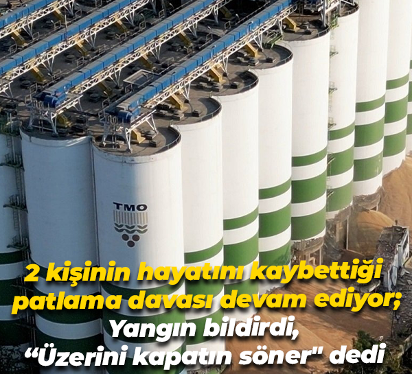 2 kişinin hayatını kaybettiği patlama davası devam ediyor; Yangın bildirdi, “Üzerini kapatın söner" dedi