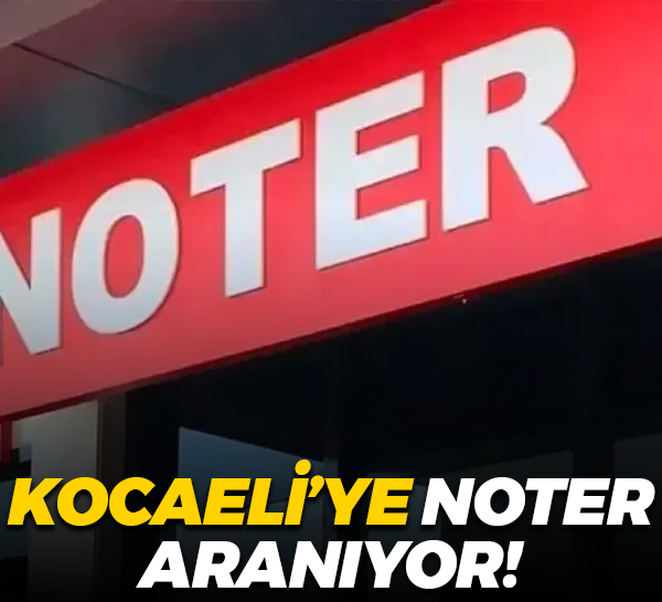 Kocaeli’ye noter aranıyor!