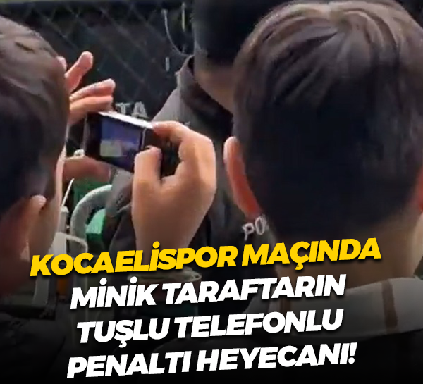 Kocaelispor maçında minik taraftarın tuşlu telefonlu penaltı heyecanı!