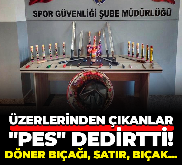 Üzerlerinden çıkanlar "Pes" dedirtti! Döner bıçağı, satır, bıçak...