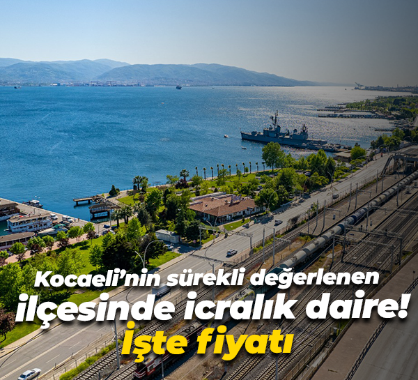 Kocaeli’nin sürekli değerlenen ilçesinde 3+1 daire icrada! İşte fiyat