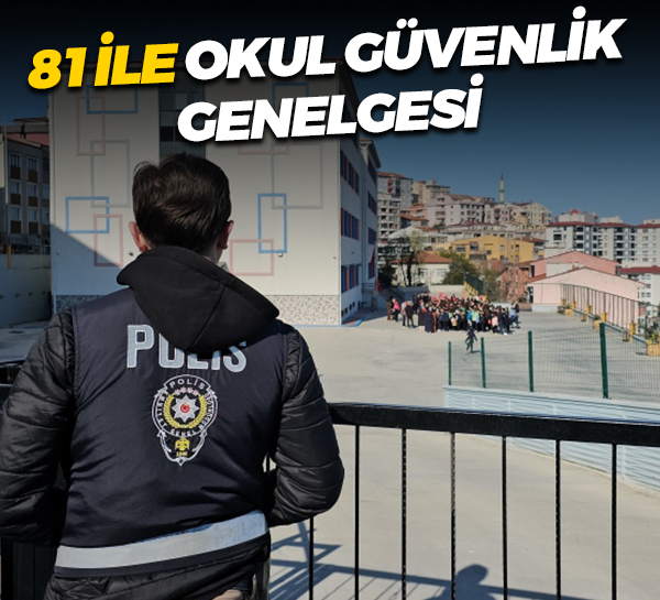 İçişleri Bakanlığı harekete geçti: 81 ile okul güvenlik genelgesi