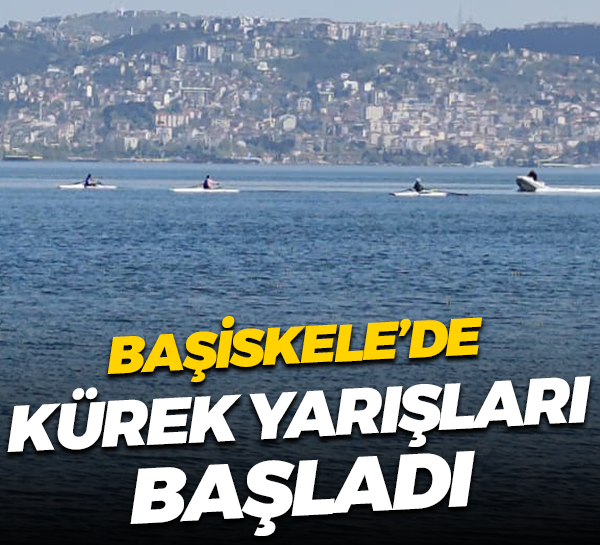 Başiskele’de Kürek yarışları başladı