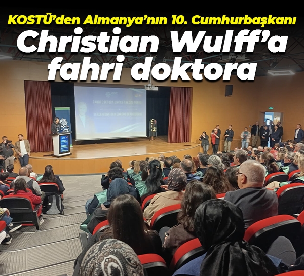 KOSTÜ’den Almanya’nın 10. Cumhurbaşkanı Christian Wulff’a fahri doktora