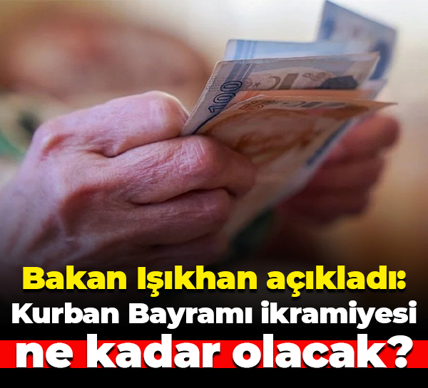 Bakan Işıkhan açıkladı: Kurban Bayramı ikramiyesi ne kadar olacak?