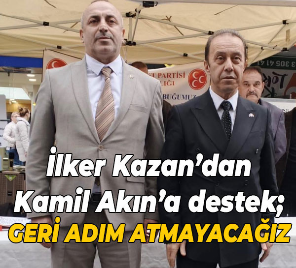İlker Kazan’dan, Kamil Akın’a destek; Geri adım atmayacağız