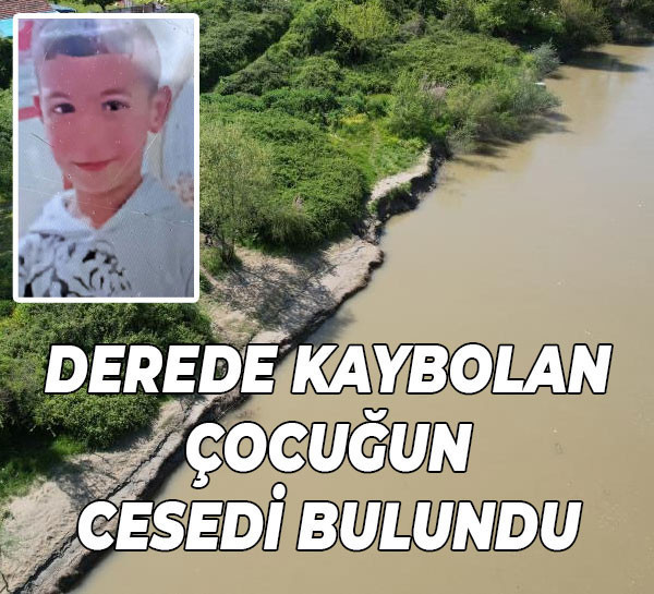 Derede kaybolan çocuğun cesedi bulundu