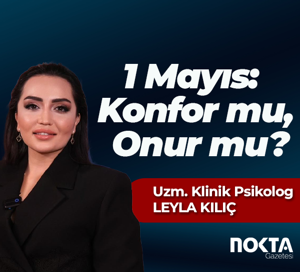 1 Mayıs: Konfor mu, Onur mu?