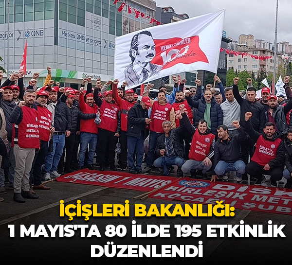 İçişleri Bakanlığı: 1 Mayıs'ta 80 ilde 195 etkinlik düzenlendi