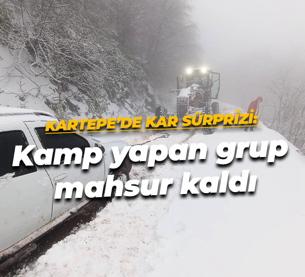 Kartepe’de kar sürprizi: Kamp yapan grup mahsur kaldı