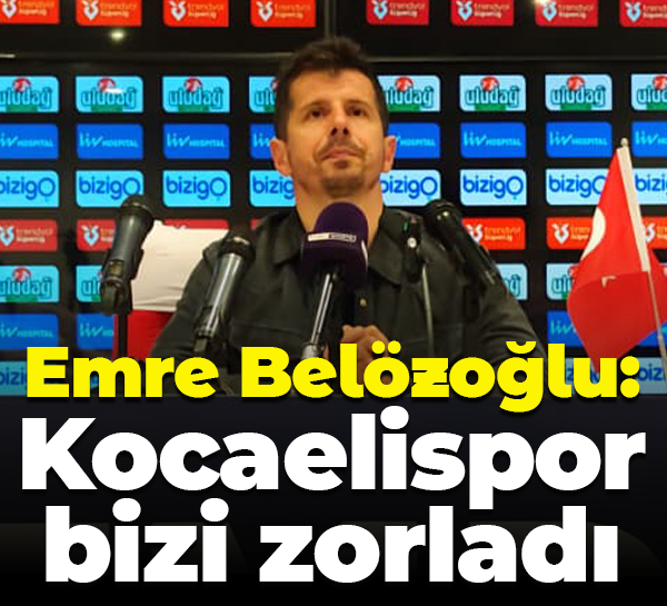 Emre Belözoğlu: Kocaelispor bizi zorladı