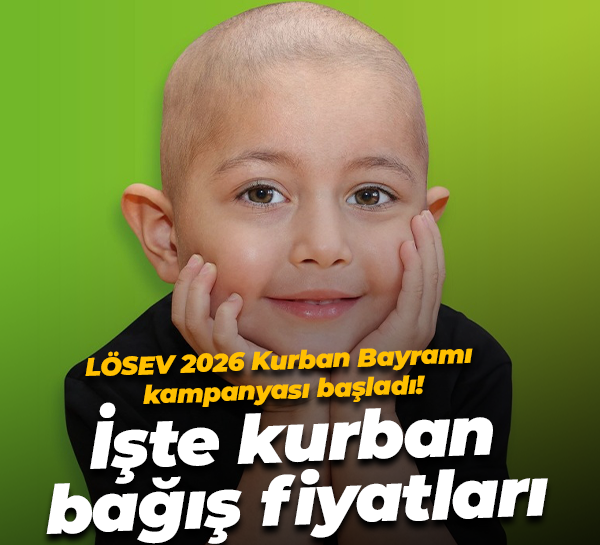 LÖSEV 2026 Kurban Bayramı kampanyası başladı! İşte kurban bağış fiyatları