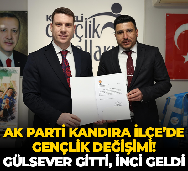 AK Parti Kandıra İlçe’de gençlik değişimi! Barış Gülsever gitti, Onur İnci geldi
