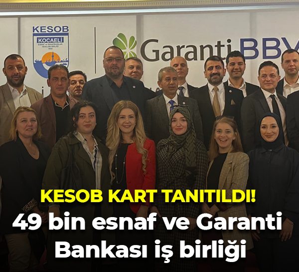 KESOB Kart tanıtıldı! 49 bin esnaf ve Garanti Bankası iş birliği
