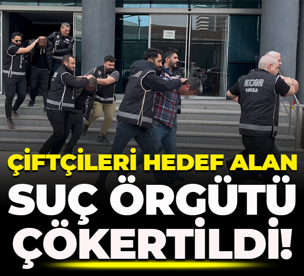 Çiftçileri hedef alan suç örgütü çökertildi!